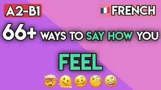 Master Your Emotions in French! 65+ A2-B1 Exercises for Feelings & Reactions