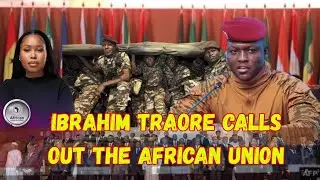 Ibrahim Traor&eacute; Exposes African Union&rsquo;s Silence on Terrorism | AU Criticized for Inaction in Africa