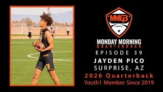 Monday Morning Quarterback: Episode 39 featuring 2026 QB Jayden Pico