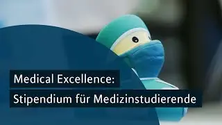 Medical Excellence &ndash; Dein Stipendium f&uuml;r Medizinstudierende