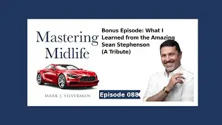Mastering Midlife Episode 088 | What I Learned from the Amazing Sean Stephenson (A Tribute)