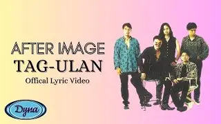 After Image - Tag-Ulan (Official Lyric Video)