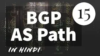 BGP (in Hindi) Chapter 15-  AS PATH & AS PATH PREPEND