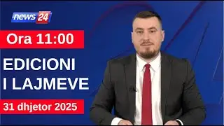 31 Dhjetor 2025 Edicioni i Lajmeve në News24 në studio Klevin Muka (Ora 11:00)
