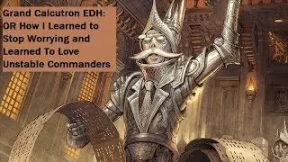 GRAND CALCUTRON EDH Deck Tech