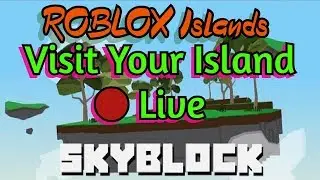 ROBLOX Islands / skyblock 🔴 Live Stream Visit Your island