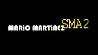 MARiO MARTiNEZ SMA2 Intro