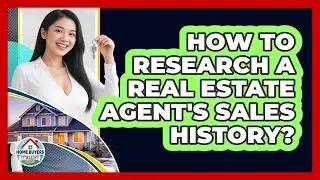 How To Research A Real Estate Agent's Sales History?