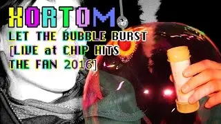 Xortom - let the bubble burst [chip hits the fan 2016]