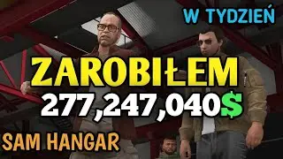 ZAROBIŁEM 277,247,040$ NA SAMYM HANGARZE! w TYDZIEŃ - GTA ONLINE 100% | CZĘŚĆ I