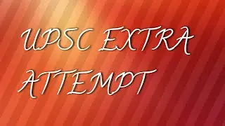 Upsc Extra Attempt 2021