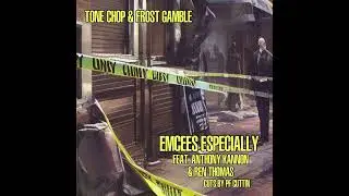 Tone Chop & Frost Gamble - Emcees Especially feat. Anthony Kannon, Ren Thomas & PF Cuttin