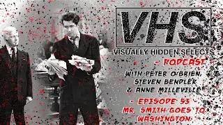 VISUALLY HIDDEN SELECTS PODCAST &ndash; EPISODE 53 &ndash; MR. SMITH GOES TO WASHINGTON