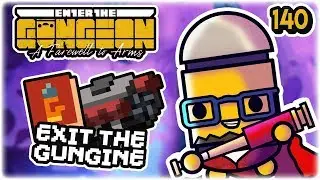 Exit the Gungine | Part 140 | Let's Play Enter the Gungeon: Farewell to Arms