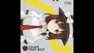 [東方] 東方事変 - ESCAPE FROM WEST