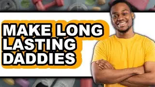 How to Make Long Lasting Daddies 2025 - Full Guide