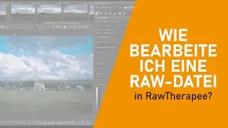 RawTherapee - Wie bearbeite ich eine RAW Datei?
