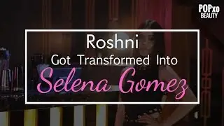 Roshni Got Transformed Into Selena Gomez - POPxo Beauty