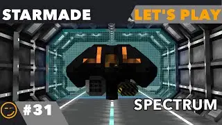 Starmade: Let's Play Ep 31 Spectrum And Thanks