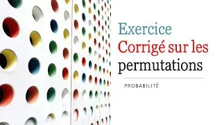 Probabilité : Exercice corrigé sur les permutations