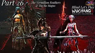 Let's Play WUCHANG: Fallen Feathers | Pt 26 The Magus & The Vermilion