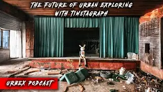 The Future of Urban Exploring with Timstagraph | Urbex Podcast