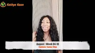 CAPRICORN TAURUS VIRGO Weekly Tarot Reading August 04  10🌹  💫 @KathyeKaan #kathiekaan   SD 480p