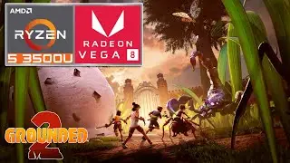 Grounded 2 - Ryzen 5 3500U + VEGA 8 - 35W TDP