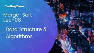 Merge Sort ||Sorting Lec-08|| Ds & Algo ||@codingzone