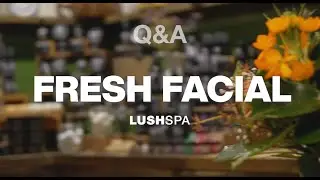Q&A: Fresh Facial, el nuevo tratamiento facial de Lush Spa