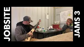 Jobsite Jams: (3) &ldquo;Beau & Gig&rdquo; (Mary Jane&rsquo;s Last Dance)