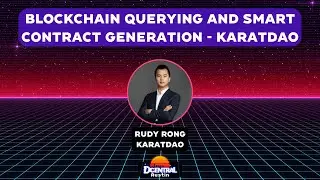 Blockchain Querying and Smart Contract Generation - KaratDAO - DCENTRAL Austin 2022