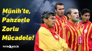 Bayern Münih - Galatasaray 2000 | Münih'te Panzerle Zorlu Mücadele