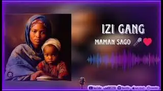 IZI GANG  MAMAN SAGO 