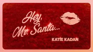 Katie Kadan - Hey, Mr. Santa (Visualizer)