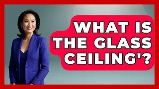 What Is The Glass Ceiling'? - Womens Wisdom and Power