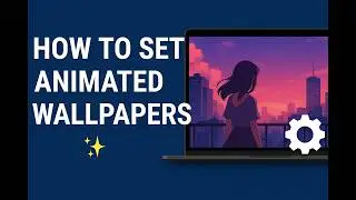 How to Set Animated Wallpapers on Your PC or Laptop ✨