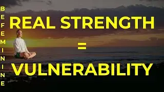 Why Vulnerability Is Real Strength | Psychology of Emotional Courage & Connection