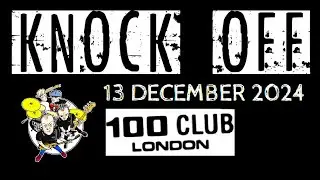 Knock Off - Live At The 100 Club / London  (13 December 2024)