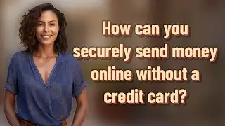 How can you securely send money online without a credit card?