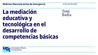 La mediación educativa y tecnológica en el desarrollo de competencias básicas | Webinar UOC