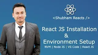 React JS Installation | Node Installation | NVM | Environment Set Up