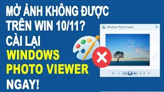 Mở ảnh kh&ocirc;ng được tr&ecirc;n Win 10/11? C&agrave;i lại Windows Photo Viewer ngay!