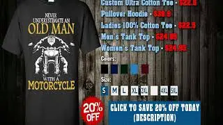 NEVER UNDERESTIMATE AN OLD MAN WITH A MOTORCYCLE SHIRT, HOODIE, TANK
