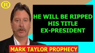 Mark Taylor Prophecy (02/15/2021) &mdash; HE WILL BE RIPPED HIS TITLE EX PRESIDENT