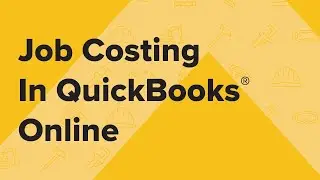 Job Costing In QuickBooks Online: 3 Methods for Contractors