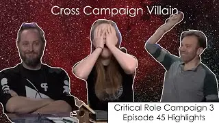 Cross Campaign Villain | Critical Role Episode 45 Highlights and Funny Moments