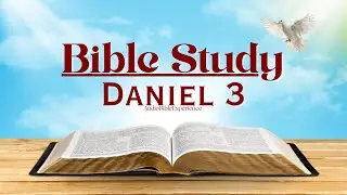 Daniel 3 Audio Bible Experience 