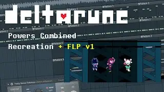 (+FLP) Deltarune - Powers Combined (Recreation in FL Studio)