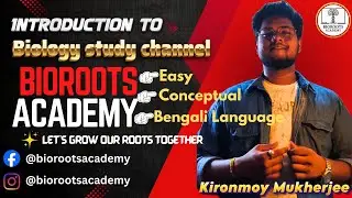 A New Beginning... My Story Starts Here | Introducing BIOROOTS ACADEMY | KIRONMOY MUKHERJEE